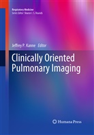 Jeffrey P Kanne, Jeffrey P. Kanne, Jeffre P Kanne, Jeffrey P Kanne - Clinically Oriented Pulmonary Imaging