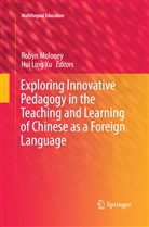 Ling Xu, Ling Xu, Roby Moloney, Robyn Moloney, Hui Ling Xu - Exploring Innovative Pedagogy in the Teaching and Learning of Chinese as a Foreign Language
