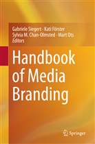 Sylvia M. Chan-Olmsted, Kat Förster, Kati Förster, Sylvia M Chan-Olmsted et al, Mart Ots, Gabriele Siegert - Handbook of Media Branding