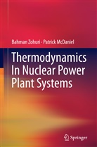 Patrick McDaniel, Bahma Zohuri, Bahman Zohuri - Thermodynamics In Nuclear Power Plant Systems