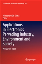 Alessandr De Gloria, Alessandro De Gloria - Applications in Electronics Pervading Industry, Environment and Society