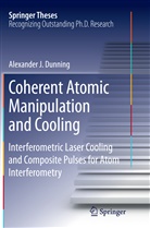 Alexander J Dunning, Alexander J. Dunning - Coherent Atomic Manipulation and Cooling