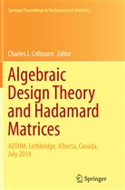 Charles J. Colbourn, Charle J Colbourn, Charles J Colbourn - Algebraic Design Theory and Hadamard Matrices