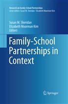 Susa M Sheridan, Susan M Sheridan, Moorman Kim, Moorman Kim, Elizabeth Moorman Kim, Susan M Sheridan... - Family-School Partnerships in Context
