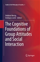 Andrea Herzig, Andreas Herzig, Lorini, Lorini, Emiliano Lorini - The Cognitive Foundations of Group Attitudes and Social Interaction
