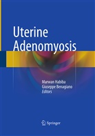 Benagiano, Benagiano, Giuseppe Benagiano, Marwa Habiba, Marwan Habiba - Uterine Adenomyosis