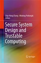 Chip-Hon Chang, Chip-Hong Chang, Potkonjak, Potkonjak, Miodrag Potkonjak - Secure System Design and Trustable Computing