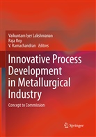 Vaikuntam Iyer Lakshmanan, V Ramachandran, V. Ramachandran, Raj Roy, Raja Roy - Innovative Process Development in Metallurgical Industry