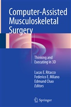 Edmund Chao, Federic E Milano, Federico E Milano, Federico E. Milano, Lucas E. Ritacco - Computer-Assisted Musculoskeletal Surgery