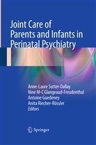 Nine M-C Glangeaud-Freudenthal, Antoine Guedeney, An Guedeney et al, Nin M-C Glangeaud-Freudenthal, Nine M-C Glangeaud-Freudenthal, Anita Riecher-Rössler... - Joint Care of Parents and Infants in Perinatal Psychiatry