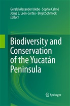 Sophi Calmé, Sophie Calmé, Gerald Alexander Islebe, Jorge L León-Cortés et al, Jorge L. León-Cortés, Birgit Schmook - Biodiversity and Conservation of the Yucatán Peninsula