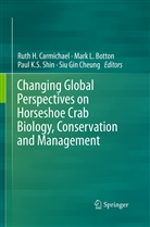 Mark L. Botton, Ruth H. Carmichael, Siu Gin Cheung, Paul K S Shin et al, Mar L Botton, Mark L Botton... - Changing Global Perspectives on Horseshoe Crab Biology, Conservation and Management