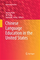 Cynthia B Leung, Cynthia B. Leung, Jiening Ruan, Ji Zhang, Jie Zhang - Chinese Language Education in the United States