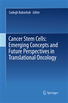Sadeg Babashah, Sadegh Babashah - Cancer Stem Cells: Emerging Concepts and Future Perspectives in Translational Oncology