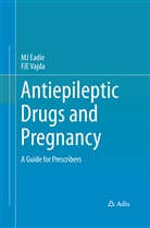 M Eadie, MJ Eadie, FJE Vajda - Antiepileptic Drugs and Pregnancy