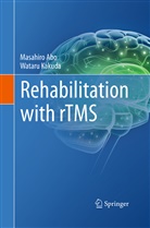 Masahir Abo, Masahiro Abo, Wataru Kakuda - Rehabilitation with rTMS