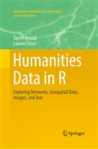 Taylo Arnold, Taylor Arnold, Lauren Tilton - Humanities Data in R