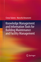 Marcella Bonanomi, Cinzi Talamo, Cinzia Talamo - Knowledge Management and Information Tools for Building Maintenance and Facility Management