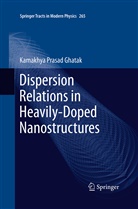 Kamakhya Prasad Ghatak - Dispersion Relations in Heavily-Doped Nanostructures