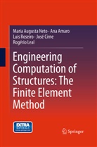 An Amaro, Ana Amaro, José Cirne, Rogério Leal, Maria August Neto, Maria Augusta Neto... - Engineering Computation of Structures: The Finite Element Method