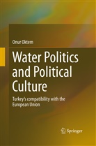 Onur Oktem - Water Politics and Political Culture