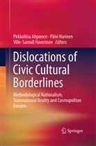 Pirkkoliisa Ahponen, Päiv Harinen, Päivi Harinen, Ville-Samuli Haverinen - Dislocations of Civic Cultural Borderlines