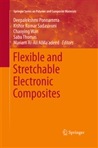 Mariam Al-Ali AlMa'adeed, Kisho Kumar Sadasivuni, Kishor Kumar Sadasivuni, Deepalekshmi Ponnamma, Kishor Kumar Sadasivuni, Sabu Thomas... - Flexible and Stretchable Electronic Composites