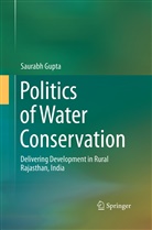 Saurabh Gupta - Politics of Water Conservation