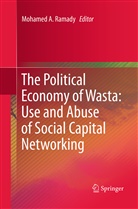 Mohame A Ramady, Mohamed A Ramady, Mohamed A. Ramady - The Political Economy of Wasta: Use and Abuse of Social Capital Networking