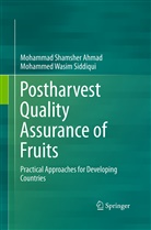 Mohammad Shamshe Ahmad, Mohammad Shamsher Ahmad, Mohammed Wasim Siddiqui - Postharvest Quality Assurance of Fruits