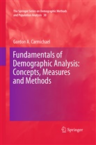 Gordon A Carmichael, Gordon A. Carmichael - Fundamentals of Demographic Analysis: Concepts, Measures and Methods