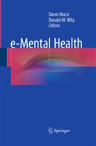 Donald M. Hilty, M Hilty, M Hilty, Davo Mucic, Davor Mucic - e-Mental Health
