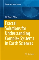 V. P. Dimri, V.P. Dimri, P Dimri, V P Dimri - Fractal Solutions for Understanding Complex Systems in Earth Sciences