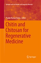 Pradip Kumar Dutta, Pradi Kumar Dutta, Pradip Kumar Dutta - Chitin and Chitosan for Regenerative Medicine