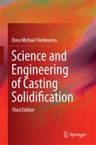 Doru Michael Stefanescu - Science and Engineering of Casting Solidification