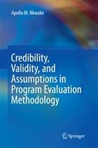 Apollo M Nkwake, Apollo M. Nkwake - Credibility, Validity, and Assumptions in Program Evaluation Methodology