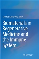 Laur Santambrogio, Laura Santambrogio - Biomaterials in Regenerative Medicine and the Immune System