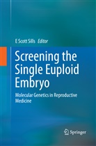 Scott Sills, E Scott Sills, E Scott Sills - Screening the Single Euploid Embryo