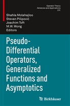 Shahla Molahajloo, Stevan Pilipovi, Stevan Pilipovi¿, Steva Pilipovic, Stevan Pilipovic, Stevan Pilipović... - Pseudo-Differential Operators, Generalized Functions and Asymptotics