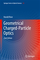 Harald Rose - Geometrical Charged-Particle Optics