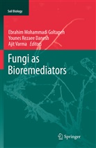 Younes Rezaee Danesh, Ebrahim Mohammadi Goltapeh, Youne Rezaee Danesh, Younes Rezaee Danesh, Ajit Varma - Fungi as Bioremediators