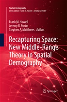 Stephen A Matthews, Frank M. Howell, Stephen A. Matthews, Jeremy R. Porter, Jerem R Porter, Jeremy R Porter - Recapturing Space: New Middle-Range Theory in Spatial Demography