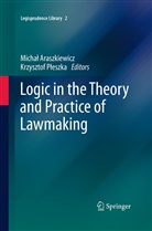 Micha Araszkiewicz, Michal Araszkiewicz, Michał Araszkiewicz, Pleszka, Pleszka, Krzysztof Pleszka... - Logic in the Theory and Practice of Lawmaking