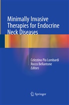 BELLANTONE, Bellantone, Rocco Bellantone, Celestino Pio Lombardi, Celestin Pio Lombardi, Celestino Pio Lombardi - Minimally Invasive Therapies for Endocrine Neck Diseases