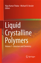 Michael R. Kessler, Vija Kumar Thakur, Vijay Kumar Thakur, R Kessler, R Kessler, Vijay Kumar Thakur - Liquid Crystalline Polymers