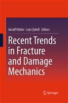Geral Hütter, Geralf Hütter, Zybell, Zybell, Lutz Zybell - Recent Trends in Fracture and Damage Mechanics