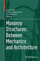 Danila Aita, Oriett Pedemonte, Orietta Pedemonte, Kim Williams - Masonry Structures: Between Mechanics and Architecture