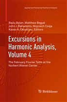 Radu Balan, Matthe Begué, Matthew Begué, John J. Benedetto, Wojciech Czaja, John J Benedetto et al... - Excursions in Harmonic Analysis, Volume 4