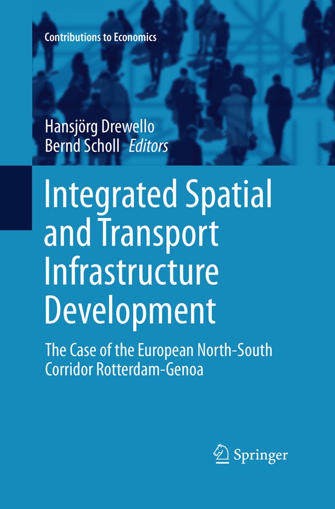 Hansjör Drewello, Hansjörg Drewello, Scholl, Bernd Scholl, SCHOLL - Integrated Spatial and Transport Infrastructure Development The Case of the European North-South Corridor Rotterdam-Genoa