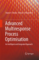 Tatjana V. ¿Ibalija, Vidosav D. Majstorovi¿, Vidosav D Majstorovic, Vidosav D. Majstorovic, Vidosav D. Majstorović, Tatjana Sibalija... - Advanced Multiresponse Process Optimisation